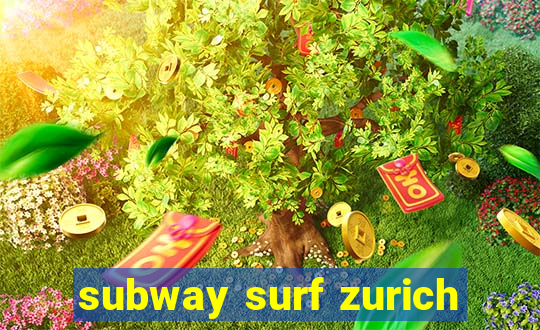 subway surf zurich